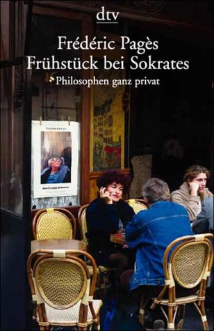 Frühstück bei Sokrates - Philosophen ganz privat