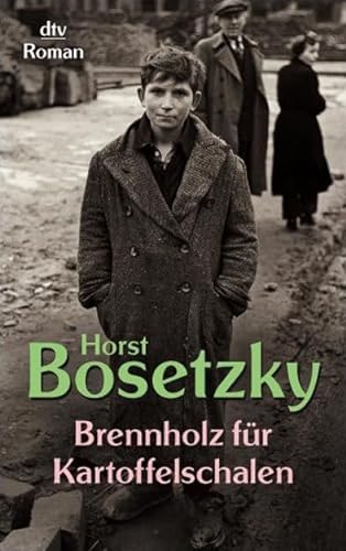 Brennholz für Kartoffelschalen: Roman eines Schlüsselkindes (dtv Fortsetzungsnummer 20, Band 20078) - Bosetzky, Horst