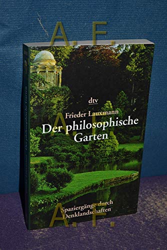 9783423201766: Der philosophische Garten. 33 Spaziergnge durch Denklandschaften.