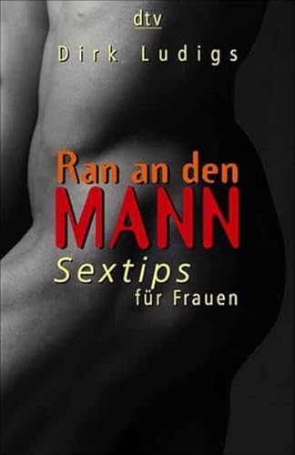 Ran an den Mann. Sextips für Frauen - Ludigs, Dirk