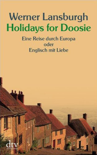 Holidays for Doosie: Eine Reise durch Europa oder Englisch mit Liebe - Lansburgh, Werner
