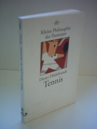 Beispielbild fr Kleine Philosophie der Passionen, Tennis von Dieter Hildebrandt; Alfons Holtgreve zum Verkauf von Nietzsche-Buchhandlung OHG