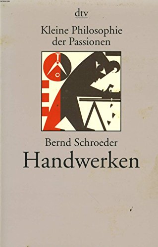 9783423202671: Handwerken: Kleine Philosophie der Passionen