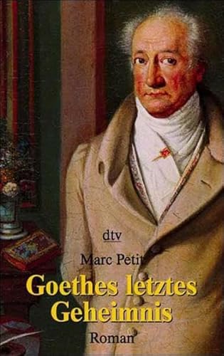 Beispielbild fr Goethes letztes Geheimnis. von Petit, Marc zum Verkauf von Nietzsche-Buchhandlung OHG