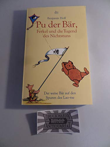 Imagen de archivo de Pu der Bär, Ferkel und die Tugend des Nichtstuns. Der weise Bär auf den Spuren des Lao-tse. a la venta por Bookmans