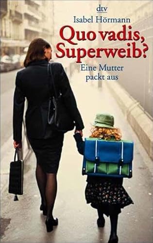 Quo vadis, Superweib? Eine Mutter packt aus