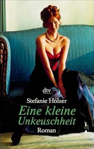 Eine kleine Unkeuschheit. - Holzer, Stefanie