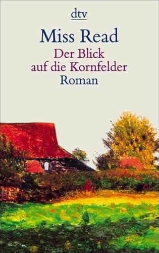 Beispielbild fr Der Blick auf die Kornfelder: Roman (Taschenbuch) von Miss Read (Autor), und andere zum Verkauf von Nietzsche-Buchhandlung OHG