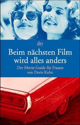 Beispielbild fr Beim nächsten Film wird alles anders (Taschenbuch) von Doris Kuhn (Autor) zum Verkauf von Nietzsche-Buchhandlung OHG