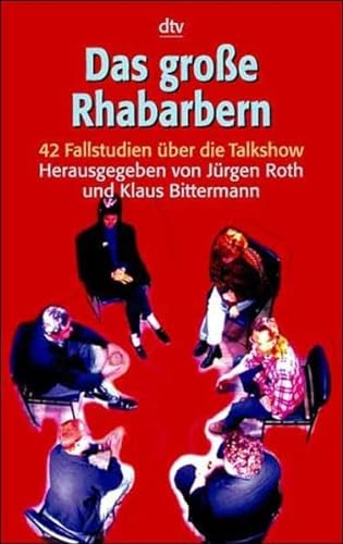 Beispielbild fr Das gro e Rhabarbern. 42 Fallstudien über die Talkshow. (Taschenbuch) von Jürgen Roth (Autor) zum Verkauf von Nietzsche-Buchhandlung OHG