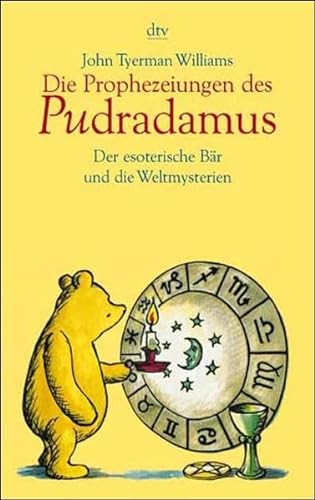 Die Prophezeiungen des Pudradamus. Der esoterische Bär und die Weltmysterien.