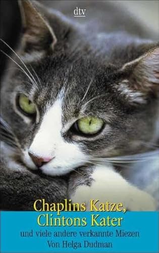 Chaplins Katze, Clintons Kater und viele andere verkannte Miezen. (9783423203760) by Dudman, Helga