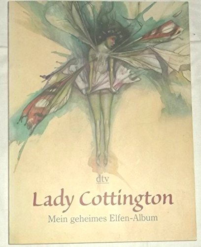 Mein geheimes Elfen-Album Lady Cottington. Hrsg. von Terry Jones. Mit Ill. von Brian Froud. Dt. von Hans Wolf - Jones, Terry, Terry Jones und Brian Froud