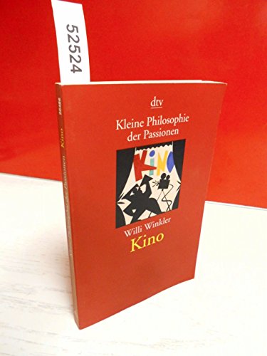 Beispielbild für Kleine Philosophie der Passionen: Kino von Winkler, Willi zum Verkauf von Nietzsche-Buchhandlung OHG