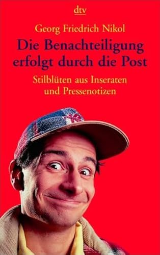 Stock image for Die Benachteiligung erfolgt durch die Post: Stilblüten aus Inseraten und Pressenotizen (dtv Unterhaltung)1. Dezember 2001 von Georg F Nikol for sale by Nietzsche-Buchhandlung OHG