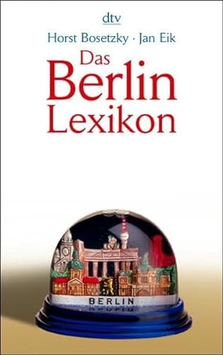 Stock image for Das Berlin-Lexikon: Was man wirklich ber die Hauptstadt wissen muss for sale by medimops