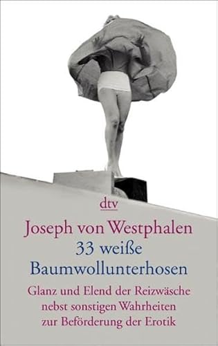 Beispielbild fr Dreiunddrei ig wei e Baumwollunterhosen: Glanz und Elend der Reizwäsche nebst. zum Verkauf von Nietzsche-Buchhandlung OHG