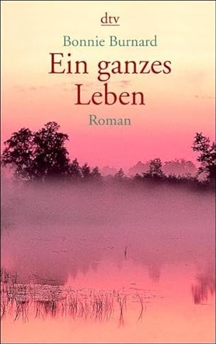 Imagen de archivo de Ein ganzes Leben (Taschenbuch) von Bonnie Burnard (Autor), Barbara Christ (bersetzer) a la venta por Nietzsche-Buchhandlung OHG