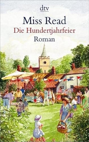 Die Hundertjahrfeier. Roman. (9783423205603) by Read, Miss; Goodall, John S.