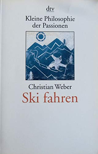 9783423205795: Ski fahren. Kleine Philosophie der Passionen.
