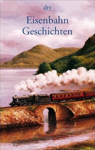 9783423205894: Eisenbahn Geschichten. Ein literarisches Lesebuch.