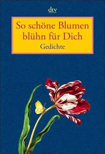 Beispielbild fr So schne Blumen blhn fr Dich. Gedichte. dtv TB 20597 zum Verkauf von Hylaila - Online-Antiquariat