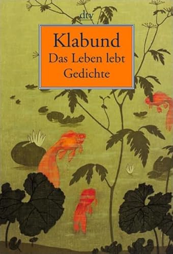 Stock image for Das Leben lebt: Gedichte (Taschenbuch) von Joseph Kiermeier-Debre (Herausgeber), Klabund (Autor) for sale by Nietzsche-Buchhandlung OHG