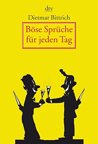 Böse Sprüche für jeden Tag. Dietmar Bittrich. Mit Ill. von Thomas August Günther / dtv ; 20676