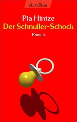 9783423207102: Der Schnuller-Schock: Mein erstes Jahr als Mutter