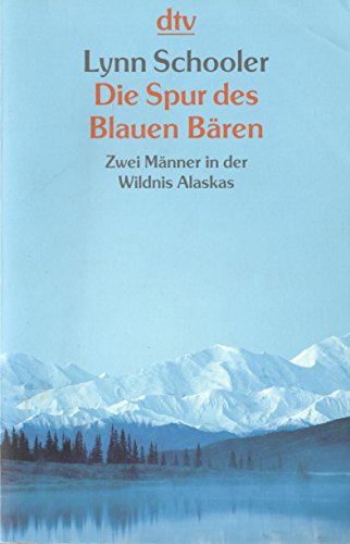 Stock image for Die Spur des Blauen Bren. Zwei Mnner in der Wildnis Alaskas. for sale by medimops