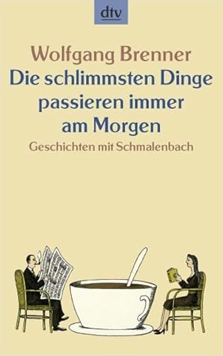 9783423207287: Die schlimmsten Dinge passieren immer am Morgen: Geschichten mit Schmalenbach