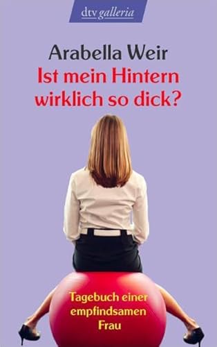 Stock image for Ist mein Hintern wirklich so dick?: Tagebuch einer empfindsamen Frau for sale by Gabis Bcherlager