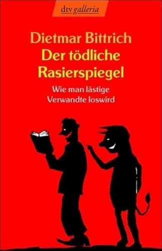 Imagen de archivo de Der t dliche Rasierspiegel: Wie man lästige Verwandte loswird Bittrich, Dietmar a la venta por tomsshop.eu