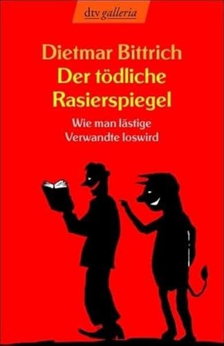 Stock image for Der t dliche Rasierspiegel: Wie man lästige Verwandte loswird Bittrich, Dietmar for sale by tomsshop.eu