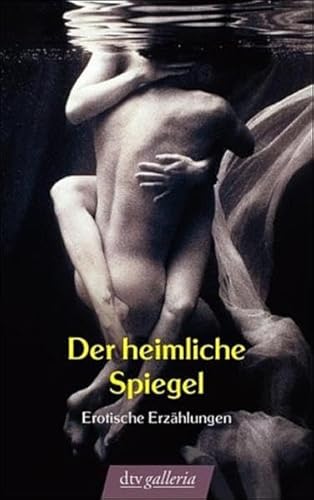 Stock image for Der heimliche Spiegel. Erotische Erzählungen von Tuttle, Lisa for sale by Nietzsche-Buchhandlung OHG