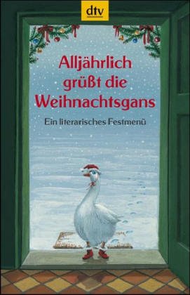 Stock image for Alljhrlich grt die Weihnachtsgans. Ein literarisches Festmen for sale by medimops