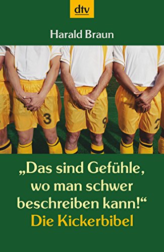 Stock image for Das sind Gefhle, wo man schwer beschreiben kann!". Die Kickerbibel. for sale by Steamhead Records & Books