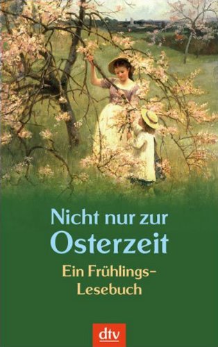 Stock image for Nicht nur zur Osterzeit. Ein Frhlings-Lesebuch for sale by Der Bcher-Br