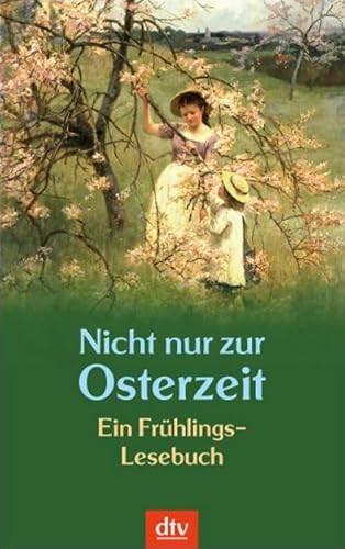Stock image for Nicht nur zur Osterzeit. Ein Frhlings-Lesebuch for sale by Der Bcher-Br