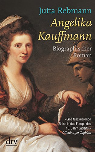 Angelika Kauffmann: Biographischer Roman - Rebmann, Jutta