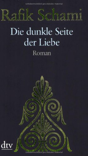 Die dunkle Seite der Liebe : Roman. dtv ; 21100 - Schami, Rafik