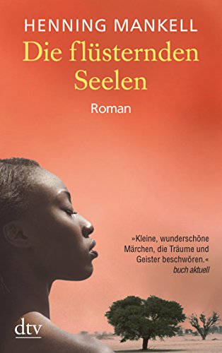 Die flüsternden Seelen : Roman. Henning Mankell. Aus dem Schwed. von Verena Reichel / dtv ; 21120 - Mankell, Henning und Verena Reichel