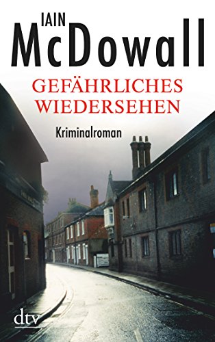 Stock image for Gefhrliches Wiedersehen : Kriminalroman. Iain McDowall. Dt. von Werner Lcher-Lawrence / dtv ; 21124 for sale by Versandantiquariat Schfer