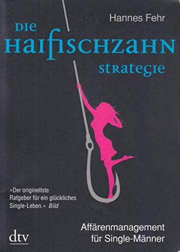 Stock image for Die Haifischzahnstrategie : Affrenmanagement fr Single-Mnner. for sale by Der Bcher-Br