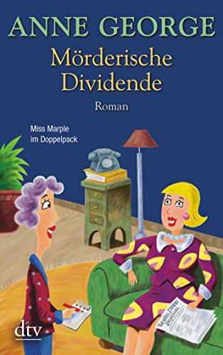 Mörderische Dividende : Roman ; [Miss Marple im Doppelpack]. Anne George. Dt. von Christiane Filius-Jehne / dtv ; 21234 - George, Anne und Christiane Filius-Jehne