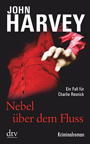 Nebel über dem Fluss: Kriminalroman (Charlie Resnick) : Kriminalroman. Ein Fall für Charlie Resnick - John Harvey