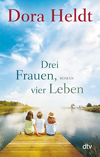 Beispielbild fr Drei Frauen, vier Leben: Roman (Die Haus am See-Reihe, Band 2) zum Verkauf von medimops