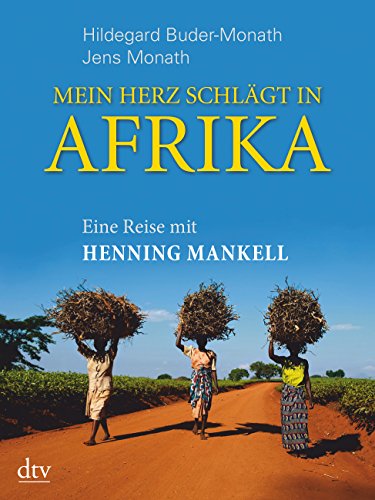 Stock image for Mein Herz schlgt in Afrika: Eine Reise mit Henning Mankell for sale by medimops
