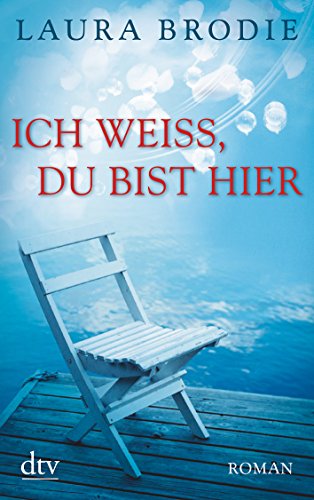 Ich weiß, du bist hier: Roman : Roman. Ausgezeichnet mit dem Faulkner Wisdom Award - Laura Brodie