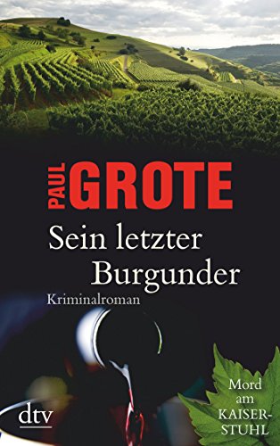 Sein letzter Burgunder. Kriminalroman (Mord am Kaiserstuhl). --- SIGNIERTE AUSGABE.